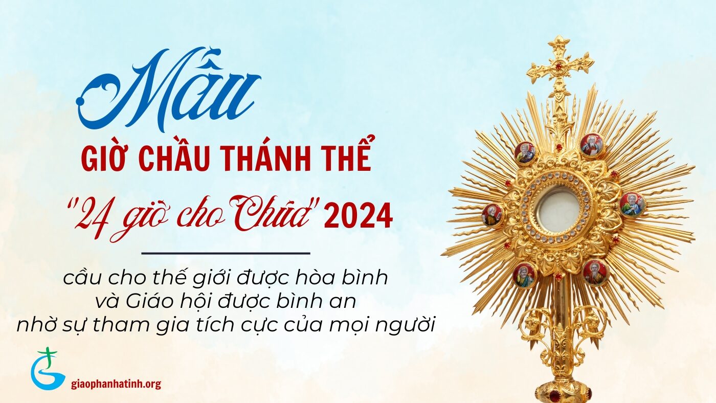 Mẫu giờ Chầu Thánh Thể 24h cho Chúa - Năm 2024 | Tổng Giáo Phận Hà Nội